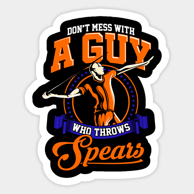 Don't Mess With A Guy Who Throws Spears Javelin Sticker by theperfectpresents